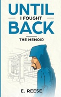 Until I Fought Back: The Memoir