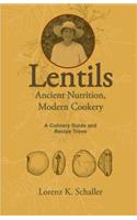 Lentils, Ancient Nutrition Modern Cookery