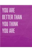 You Are Better Than You Think You Are