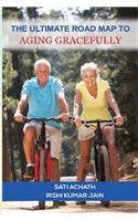 Ultimate Road Map to Aging Gracefully