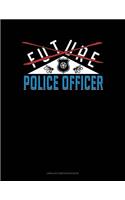 Future Police Officer: Unruled Composition Book(800 Unruled Composition Book)