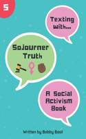 Texting with Sojourner Truth: A Social Activism Book(5 Texting with History)