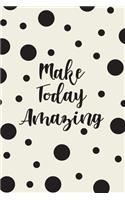 Make Today Amazing