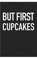 But First Cupcakes: A 6x9 Inch Matte Softcover Journal Notebook with 120 Blank Lined Pages and a Funny Foodie Cover Slogan