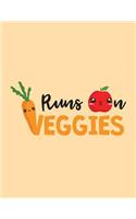 Runs on Veggies