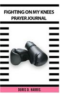 Fighting on My Knees Prayer Journal