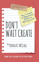 Don't Wait Create