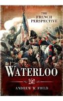 Waterloo: The French Perspective