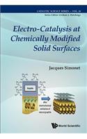 Electro-catalysis At Chemically Modified Solid Surfaces: (16 Catalytic Science Series)