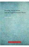 Property, Social Action and the Legal-Economic Nexus