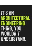 It's an Architectural Engineering Thing, You Wouldn't Understand