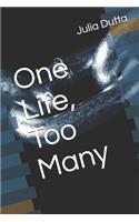 One Life, Too Many