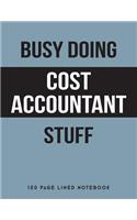 Busy Doing Cost Accountant Stuff: 150 Page Lined Notebook