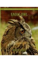 Eagle Owl: Beautiful Pictures & Interesting Facts Children Book about Eagle Owl