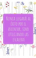 Nunca Llegarás Al Éxito Por El Ascensor, Sino Utilizando Las Escaleras