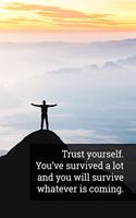 Trust Yourself. You've Survived a Lot and You Will Survive Whatever Is Coming: 6x9 Inch Travel Size 200 Pages Lined Anxiety Manager Planner.