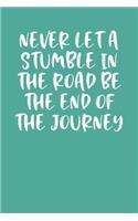 Never Let a Stumble in the Road Be the End of the Journey: Keto Diet Planner