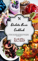 Diabetic Basic Cookbook: 55 Cheap, Fast, Healthy, and Easy-To-Prepare Recipes to Prevent and Manage Type 2 Diabetes.