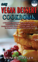 Easy Vegan Dessert Cookbook