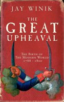 The Great Upheaval: The Birth of the Modern World, 1788-1800