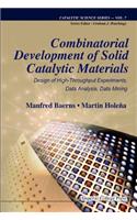 Combinatorial Development Of Solid Catalytic Materials: Design Of High-throughput Experiments, Data Analysis, Data Mining: 7 (Catalytic Science Series)