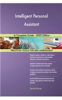 Intelligent Personal Assistant A Complete Guide - 2020 Edition