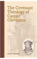 The Covenant Theology of Caspar Olevianus
