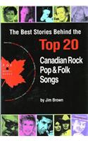 The Best Stories Behind the Top 20 Canadian Rock, Pop & Folk Songs