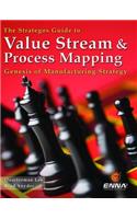 Strategos Guide to Value Stream and Process Mapping: Genesis of Manufacturing Strategy