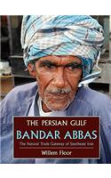 Persian Gulf: Bandar Abbas, the Natural Trade Gateway of Southeast Iran