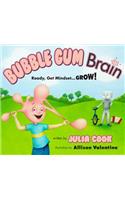 Bubble Gum Brain: Ready, Get Mindset...Grow!