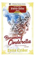 Becoming Cinderella, Season One (A The Realm Where Faerie Tales Dwell Series)