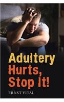 Adultery Hurts, Stop It!