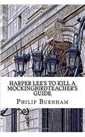 Harper Lees to Kill a Mockingbirdteachers Guide