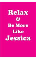 Relax & Be More Like Jessica