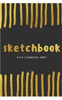 Sketchbook: Charcoal Grey: Sketchbook 6 x 9, Cool Sketchbook, Sketchbook Notebook, Blank Sketchbook, Sketchbook Journal, Travel Sketchbook, Quality Sketchbook