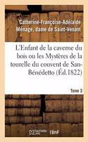 L'Enfant de la Caverne Du Bois Ou Les Mystères de la Tourelle Du Couvent de San-Bénédetto