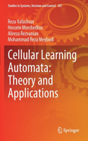 Cellular Learning Automata: Theory and Applications