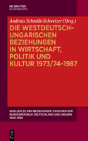 Die Westdeutsch-Ungarischen Beziehungen in Wirtschaft, Politik Und Kultur 1973/74-1987