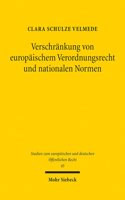 Verschränkung von europäischem Verordnungsrecht und nationalen Normen: Vorschlag einer methodischen Grundlegung am Beispiel des Datenschutzrechts(45 Studien zum europäischen und deutschen Öffentlichen Recht)