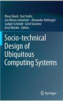 Socio-Technical Design of Ubiquitous Computing Systems