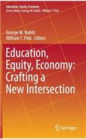 Education, Equity, Economy: Crafting a New Intersection