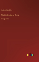 Civilization of China: in large print