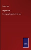 Feigenblätter: Eine Umgangs-Philosophie. Dritter Band