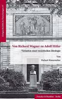 Von Richard Wagner Zu Adolf Hitler: Varianten Einer Rassistischen Ideologie(Zeitgeschichtliche Forschungen)