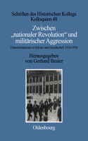 Zwischen "Nationaler Revolution" Und Militarischer Aggression