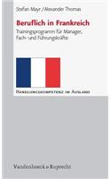 Beruflich in Frankreich: Trainingsprogramm Fur Manager, Fach- Und Fuhrungskrafte