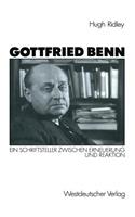 Gottfried Benn: Ein Schriftsteller Zwischen Erneuerung Und Reaktion