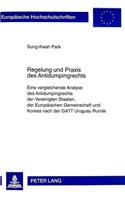 Regelung Und Praxis Des Antidumpingrechts