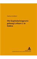 Die Kapitulariengesetzgebung Lothars I. in Italien